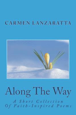 bokomslag Along The Way: A Short Collection Of Faith-Inspired Poems
