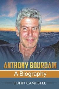 bokomslag Anthony Bourdain: A Biography