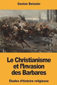 bokomslag Le Christianisme et l'Invasion des Barbares