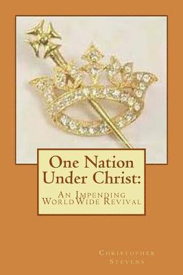 bokomslag One Nation Under Christ: : An Impending WorldWide Revival