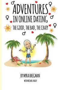 bokomslag Adventures in Online Dating: The Good, the Bad, the Crazy