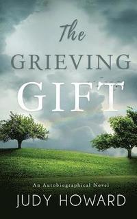 bokomslag The Grieving Gift: An Autobiographical Novel