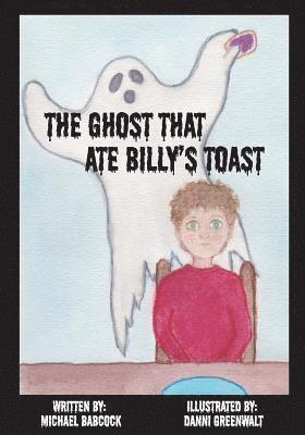 bokomslag The Ghost That Ate Billy's Toast