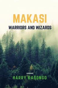 bokomslag Makasi: warriors and wizards