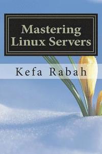 bokomslag Mastering Linux Servers: RHEL6 - CentOs 6 - Ubuntu 14.04 LTS