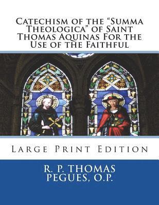 bokomslag Catechism of the 'Summa Theologica' of Saint Thomas Aquinas For the Use of the Faithful: Large Print Edition