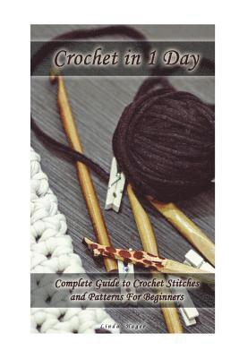 bokomslag Crochet in 1 Day: Complete Guide to Crochet Stitches and Patterns For Beginners