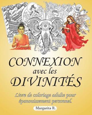 Connexion Avec Les Divinités: Livre De Coloriage Adulte Pour Développement Personnel 1