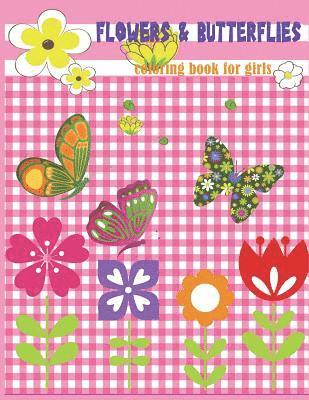 Flowers & Butterflies Coloring book for girls: Beginner Friendly Relaxing, Creative Art Activities; great for preschool and kindergarten 1