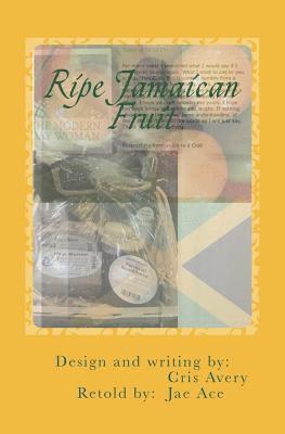 Ripe Jamaican Fruit: There's always more to the story... 1