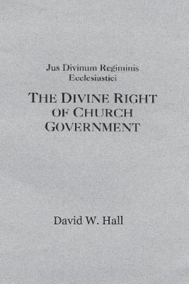 David W. Hall - The Divine Plan for Church Structure, Abridged: Jus Divinum, Häftad