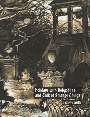 Holidays with Hobgoblins and Talk of Strange Things