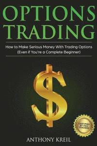 bokomslag Options Trading: The #1 Options Trading Quick Start Guide to Learn the Best Trading Strategies to 10x Your Profits (Bonus Beginner less