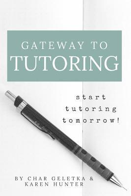 Gateway to Tutoring: Start Tutoring Tomorrow! 1