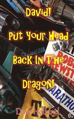 bokomslag David! Put Your Head Back In The Dragon!: My Journey From Cliff To Glam 1961 to 1978