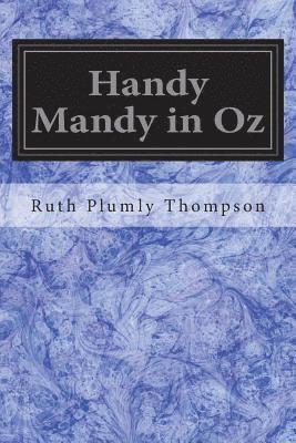 Handy Mandy in Oz: Founded on and Continuing the Famous Oz Series 1