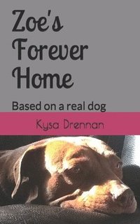 bokomslag Zoe's Forever Home: Based on a real dog