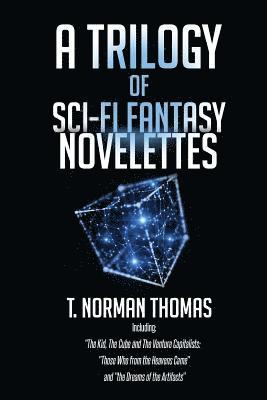 A Trilogy of Sci-Fi Fantasy Novelettes 1