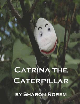 Catrina the Caterpillar 1