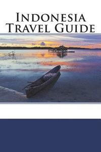 bokomslag Indonesia Travel Guide