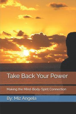 Miz Angela - Take Back Your Power: Making the Mind-Body-Spirit Connection, Häftad