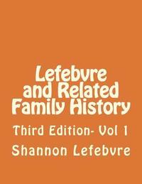 bokomslag Lefebvre and Related Family History: Third Edition- Vol 1