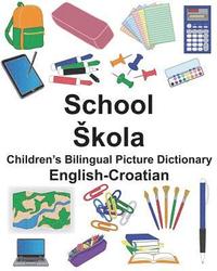 bokomslag English-Croatian School/Skola Children's Bilingual Picture Dictionary