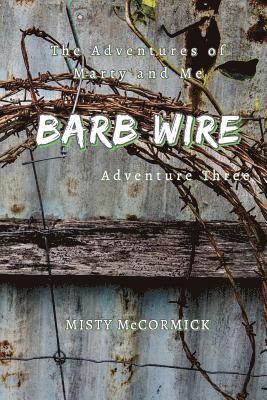 bokomslag The Adventures of Marty and Me: Barbed Wire