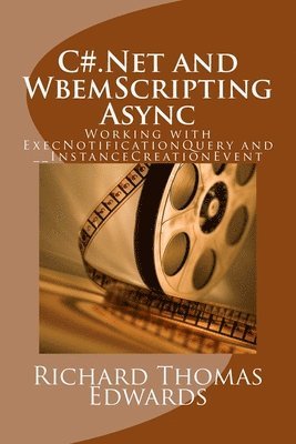 C#.Net and WbemScripting Async: Working with ExecNotificationQuery and __InstanceCreationEvent 1