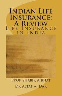 bokomslag Indian Life Insurance: A Review: Insurance In India
