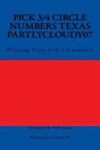 bokomslag Pick 3/4 Circle numbers Texas Partlycloudy07: Winning Texas Pick 3/4 numbers