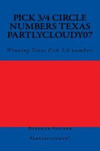 bokomslag Pick 3/4 Circle numbers Texas Partlycloudy07: Winning Texas Pick 3/4 numbers