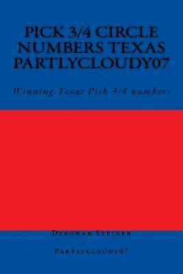 bokomslag Pick 3/4 Circle numbers Texas Partlycloudy07: Winning Texas Pick 3/4 numbers