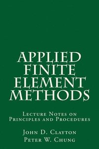 bokomslag Applied Finite Element Methods: Lecture Notes on Principles and Procedures