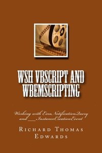 bokomslag WSH VBScript and WbemScripting: Working with ExecNotificationQuery and __InstanceCreationEvent