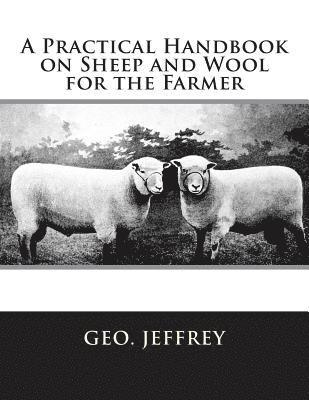 A Practical Handbook on Sheep and Wool for the Farmer 1