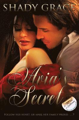 Avia's Secret: Follow her heart, or make her family proud . . . ? 1