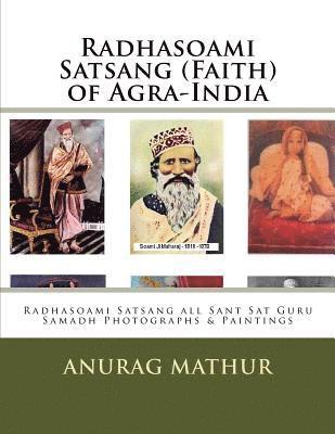 Radhasoami Satsang (Faith) of Agra-India: Radhasoami Satsang all Sant Sat Guru Samadh Photographs & Paintings 1