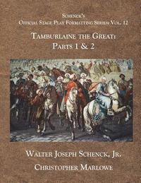 bokomslag Schenck's Official Stage Play Formatting Series: Vol 12: Tamburlaine the Great: Parts 1 & 2