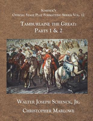 bokomslag Schenck's Official Stage Play Formatting Series: Vol 12: Tamburlaine the Great: Parts 1 & 2