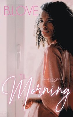 B. Love - Til Morning: A Short Story, Häftad