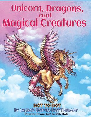 Unicorns, Dragons, and Magical Creatures Dot to Dot: Puzzles From 452 to 956 Dots 1