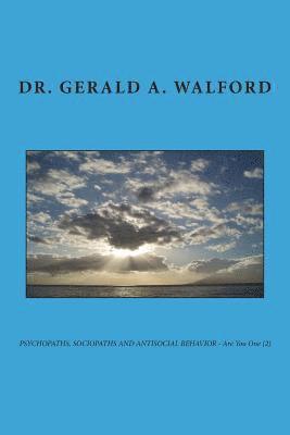 Gerald a. Walford - PSYCHOPATHS, SOCIOPATHS AND ANTISOCIAL BEHAVIOR - Are You One (2), Häftad