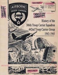 bokomslag History of the 306th Troop Carrier Squadron, 442nd Troop Carrier Group, 1943-1945