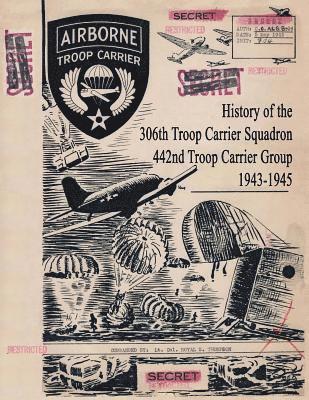 History of the 306th Troop Carrier Squadron, 442nd Troop Carrier Group, 1943-1945 1