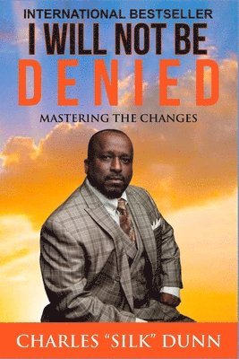 bokomslag I Will Not Be Denied: Mastering The Changes