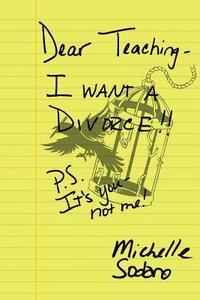 bokomslag Dear Teaching: I want a Divorce: P.S. It's you, not me