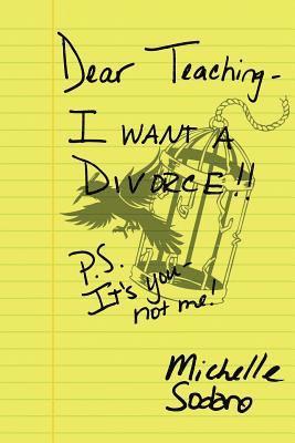 Dear Teaching: I want a Divorce: P.S. It's you, not me 1