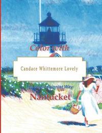 bokomslag Color with Candace Whittemore Lovely Nantucket: The Impressionist Way