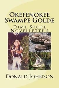 bokomslag Okefenokee Swampe Golde: Dime Store Novellette's